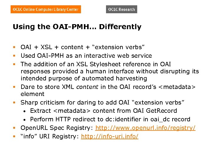 Using the OAI-PMH… Differently § OAI + XSL + content + “extension verbs” §