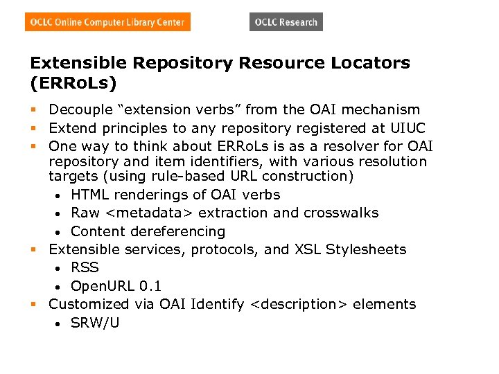 Extensible Repository Resource Locators (ERRo. Ls) § Decouple “extension verbs” from the OAI mechanism