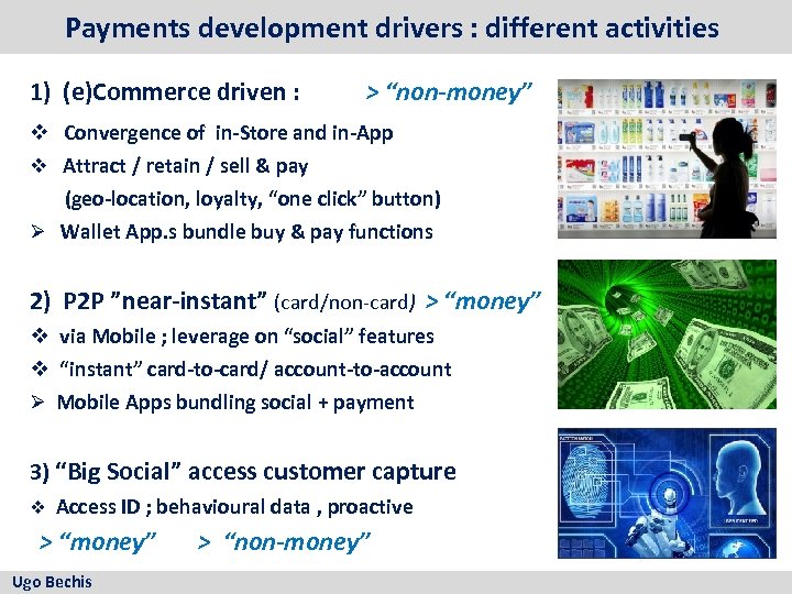 Payments development drivers : different activities 1) (e)Commerce driven : > “non-money” v Convergence