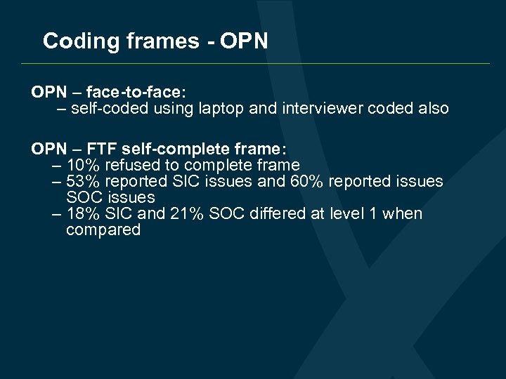 Coding frames - OPN – face-to-face: – self-coded using laptop and interviewer coded also