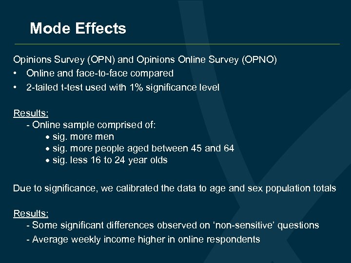 Mode Effects Opinions Survey (OPN) and Opinions Online Survey (OPNO) • Online and face-to-face