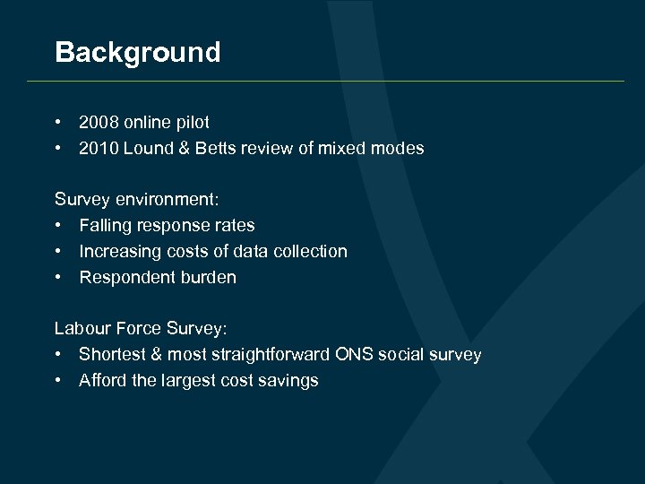 Background • 2008 online pilot • 2010 Lound & Betts review of mixed modes