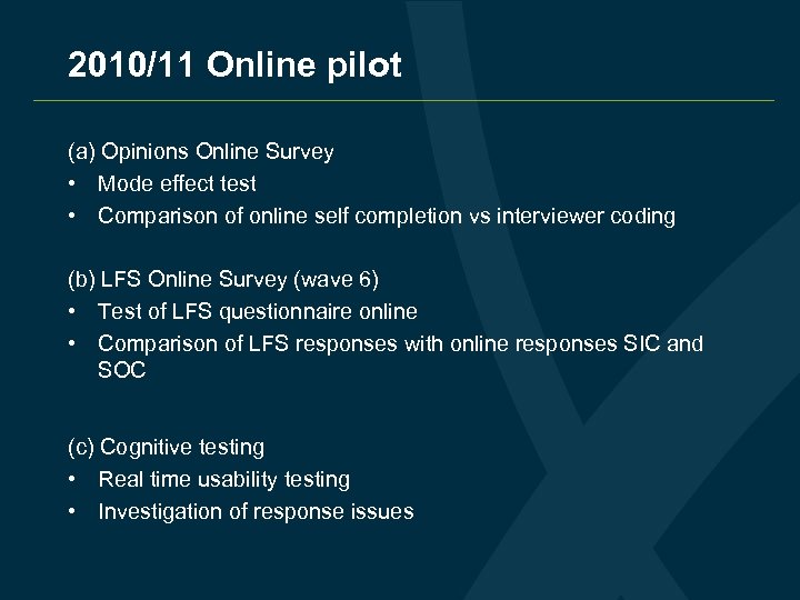 2010/11 Online pilot (a) Opinions Online Survey • Mode effect test • Comparison of