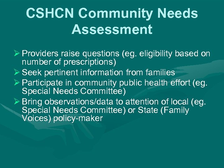 CSHCN Community Needs Assessment Ø Providers raise questions (eg. eligibility based on number of