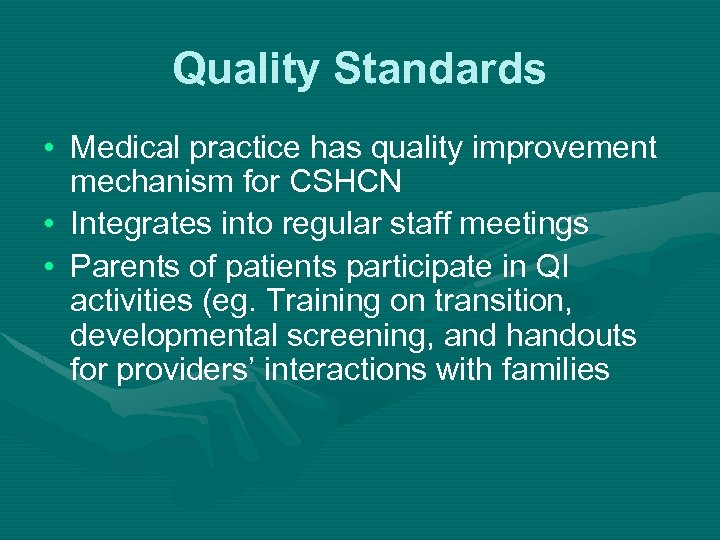 Quality Standards • Medical practice has quality improvement mechanism for CSHCN • Integrates into