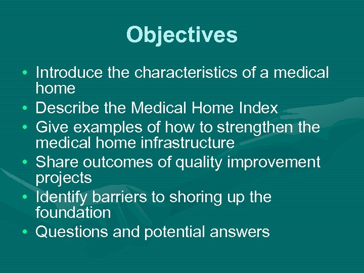 Objectives • Introduce the characteristics of a medical home • Describe the Medical Home