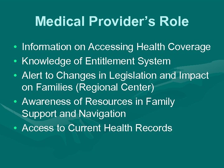 Medical Provider’s Role • • • Information on Accessing Health Coverage Knowledge of Entitlement