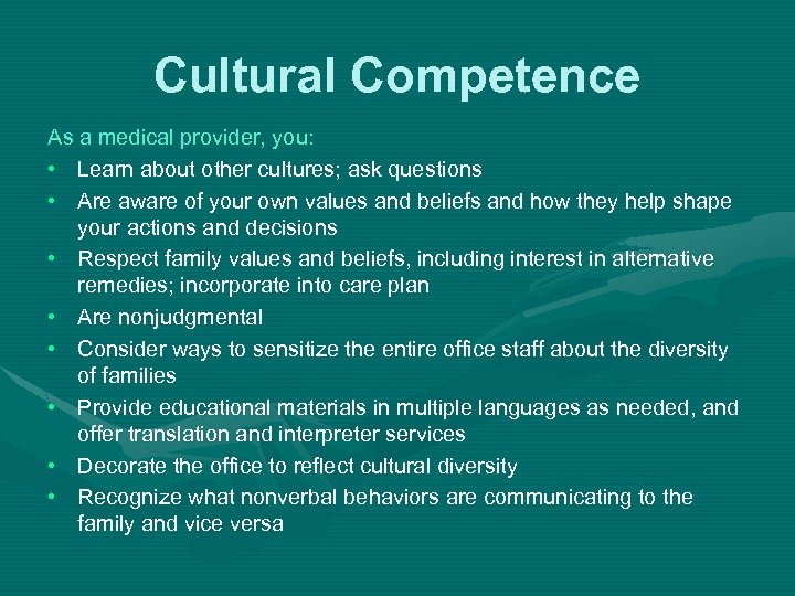 Cultural Competence As a medical provider, you: • Learn about other cultures; ask questions