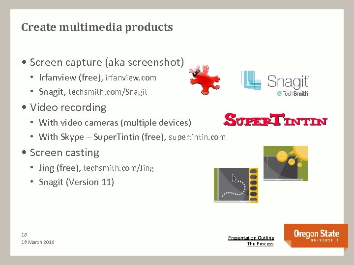 Create multimedia products • Screen capture (aka screenshot) • Irfanview (free), irfanview. com •