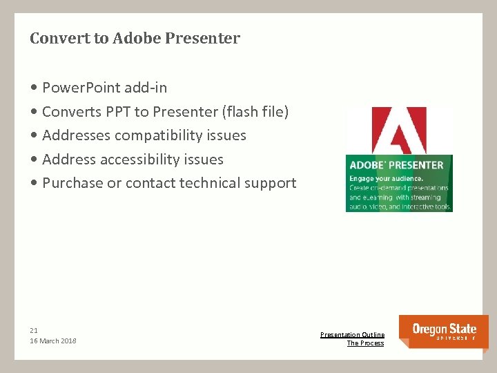 Convert to Adobe Presenter • Power. Point add-in • Converts PPT to Presenter (flash