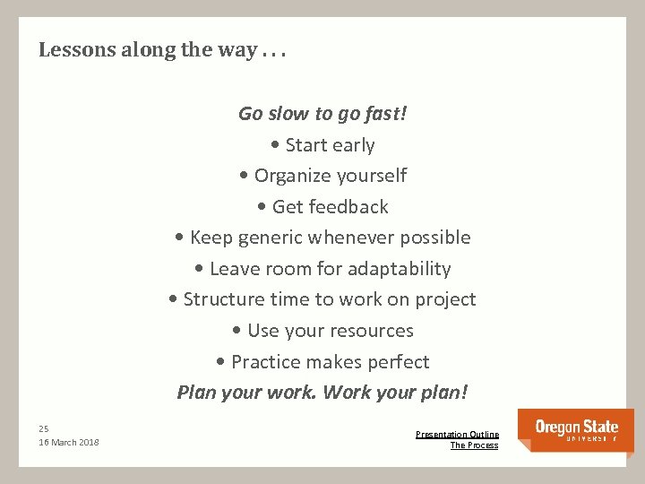 Lessons along the way. . . Go slow to go fast! • Start early