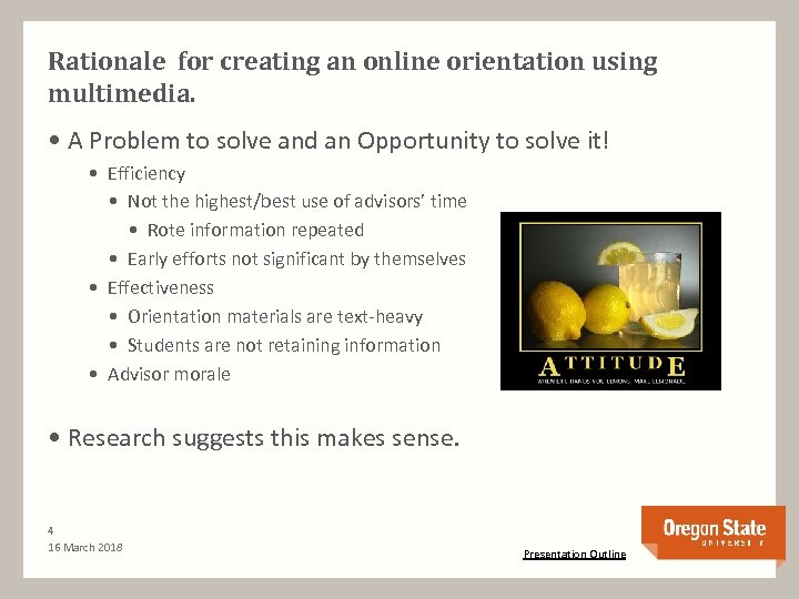 Rationale for creating an online orientation using multimedia. • A Problem to solve and