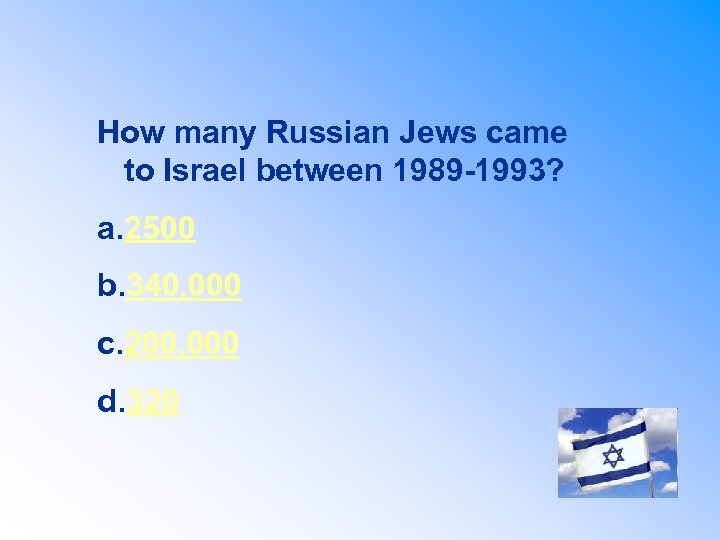 How many Russian Jews came to Israel between 1989 -1993? a. 2500 b. 340,