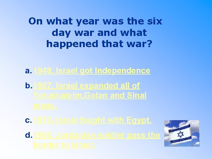 On what year was the six day war and what happened that war? a.