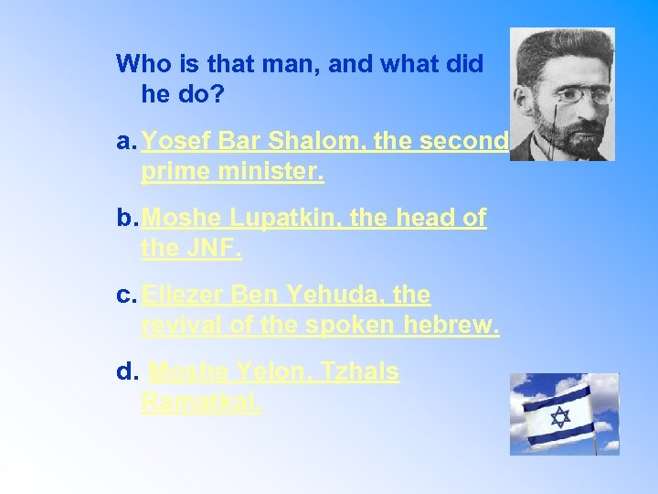 Who is that man, and what did he do? a. Yosef Bar Shalom, the