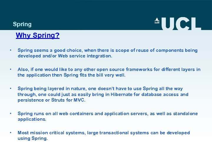 Spring Why Spring? • Spring seems a good choice, when there is scope of