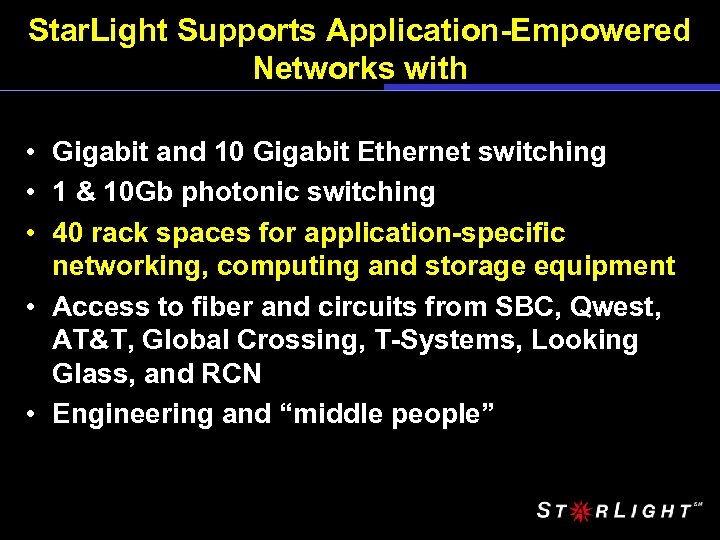 Star. Light Supports Application-Empowered Networks with • Gigabit and 10 Gigabit Ethernet switching •