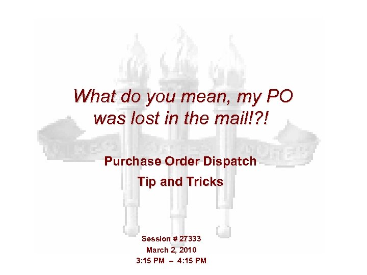 What do you mean, my PO was lost in the mail!? ! Purchase Order