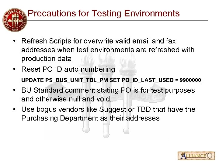 Precautions for Testing Environments • Refresh Scripts for overwrite valid email and fax addresses