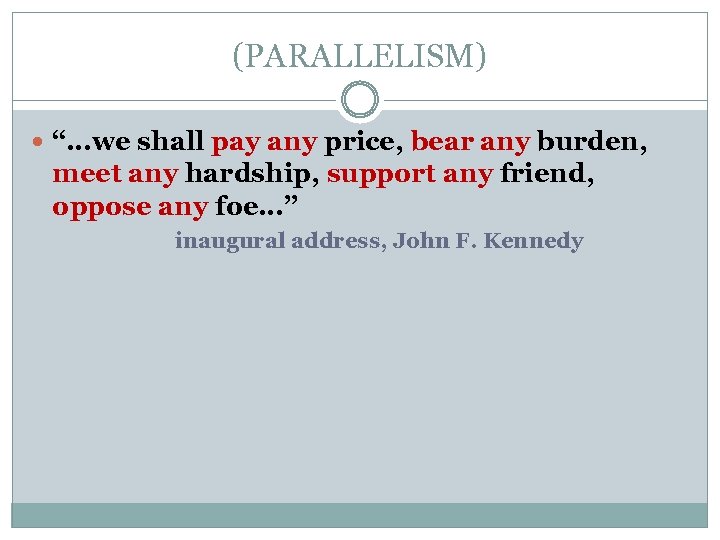 (PARALLELISM) “…we shall pay any price, bear any burden, meet any hardship, support any