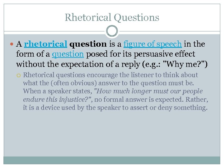 Rhetorical Questions A rhetorical question is a figure of speech in the form of