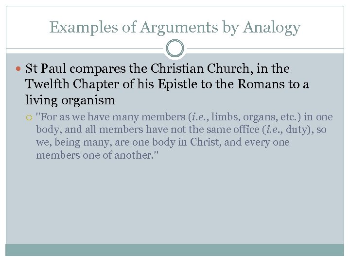 Examples of Arguments by Analogy St Paul compares the Christian Church, in the Twelfth