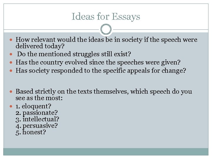 Ideas for Essays How relevant would the ideas be in society if the speech