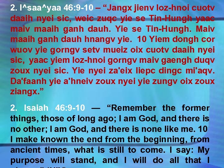 2. I^saa^yaa 46: 9 -10 – “Jangx jienv loz-hnoi cuotv daaih nyei sic, weic