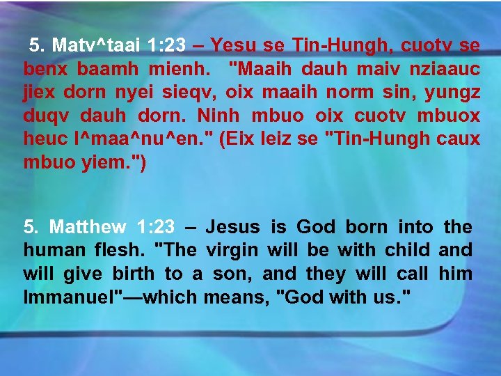 5. Matv^taai 1: 23 – Yesu se Tin-Hungh, cuotv se benx baamh mienh. 