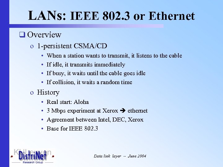 LANs: IEEE 802. 3 or Ethernet q Overview o 1 -persistent CSMA/CD • •