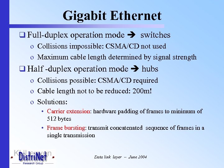 Gigabit Ethernet q Full-duplex operation mode switches o Collisions impossible: CSMA/CD not used o