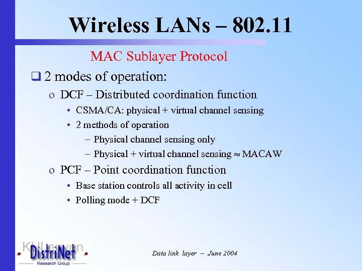 Wireless LANs – 802. 11 MAC Sublayer Protocol q 2 modes of operation: o