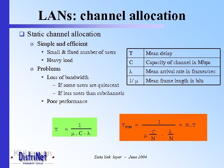 LANs: channel allocation q Static channel allocation o Simple and efficient • Small &