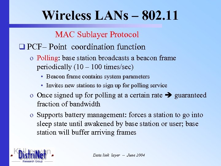 Wireless LANs – 802. 11 MAC Sublayer Protocol q PCF– Point coordination function o