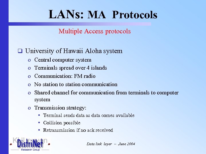 LANs: MA Protocols Multiple Access protocols q University of Hawaii Aloha system o Central