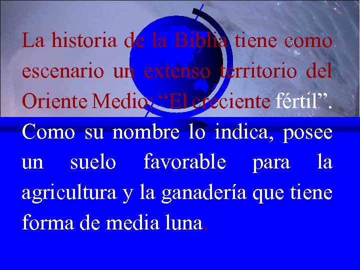 La historia de la Biblia tiene como escenario un extenso territorio del Oriente Medio: