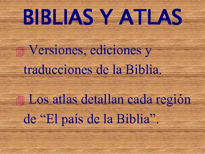 BIBLIAS Y ATLAS Versiones, ediciones y traducciones de la Biblia. 4 Los atlas detallan