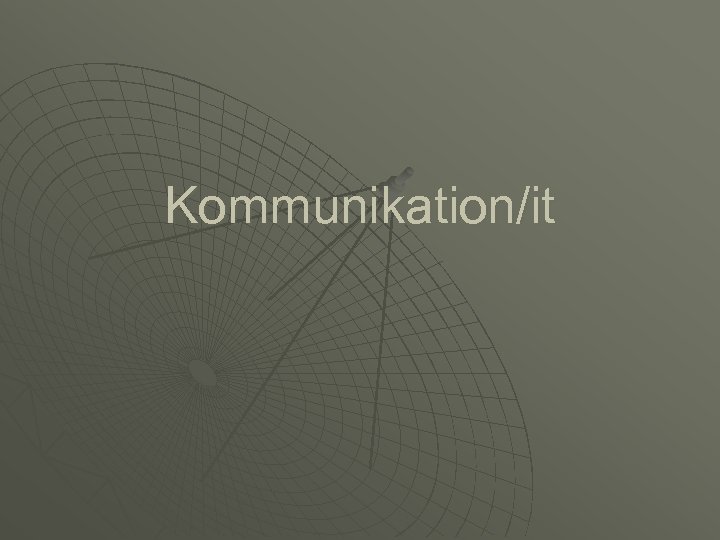 Kommunikation/it 
