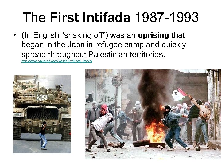 The First Intifada 1987 -1993 • (In English “shaking off”) was an uprising that