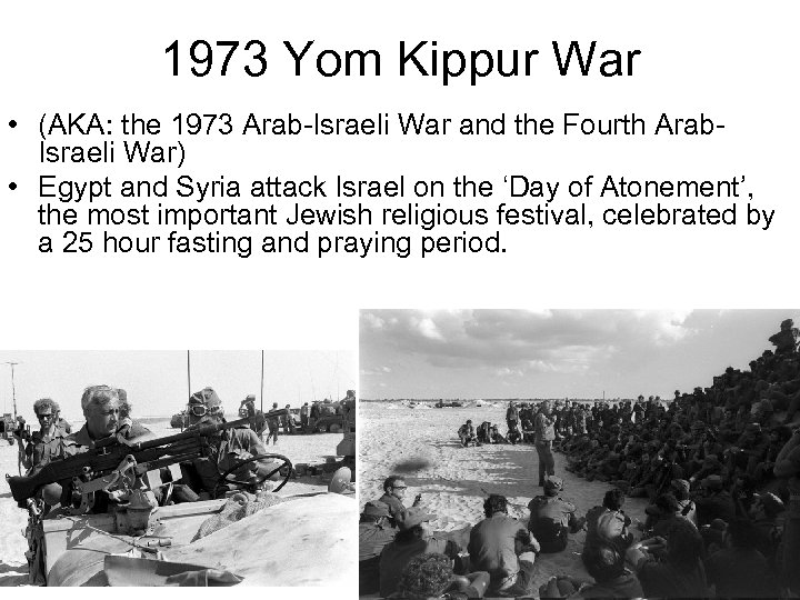 1973 Yom Kippur War • (AKA: the 1973 Arab-Israeli War and the Fourth Arab.