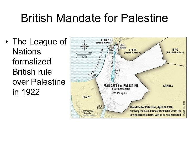 British Mandate for Palestine • The League of Nations formalized British rule over Palestine