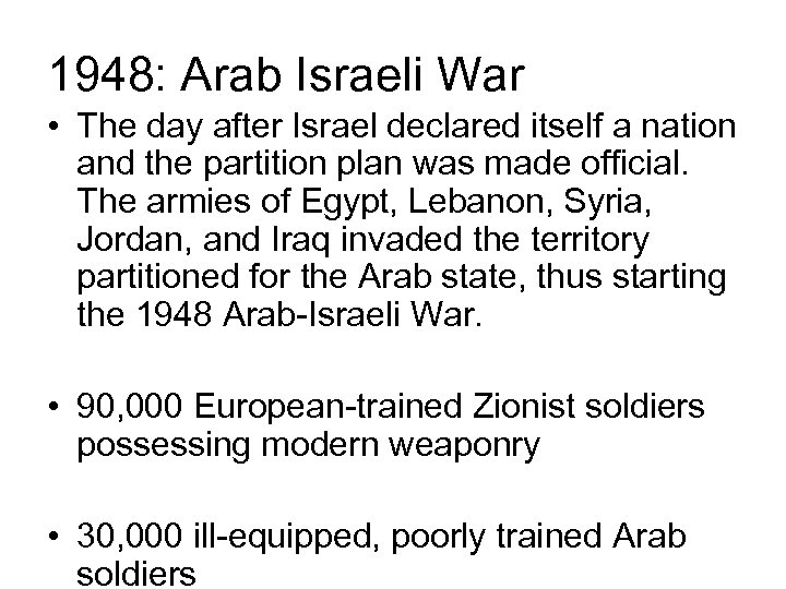 1948: Arab Israeli War • The day after Israel declared itself a nation and