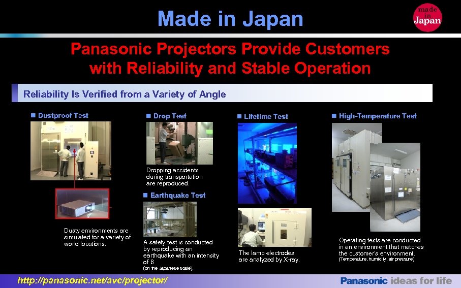 Made in Japan Panasonic Projectors Provide Customers with Reliability and Stable Operation Reliability Is