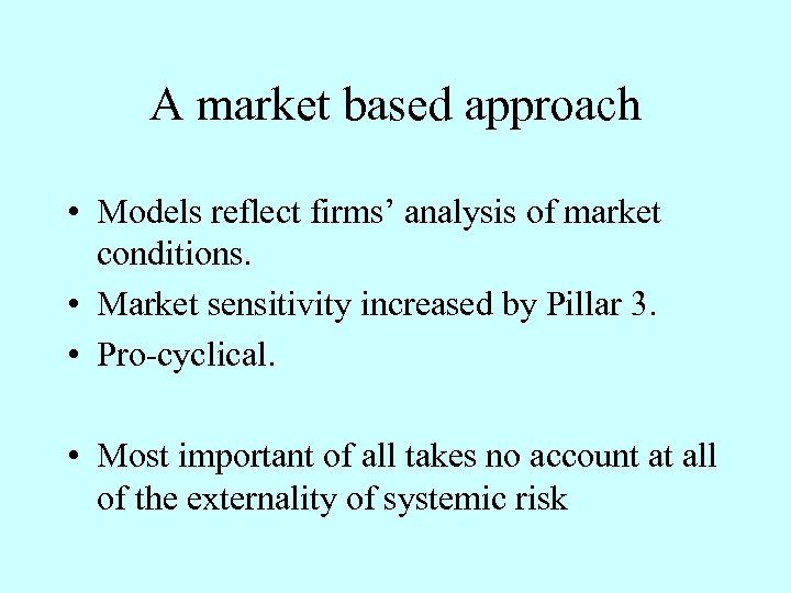 A market based approach • Models reflect firms’ analysis of market conditions. • Market