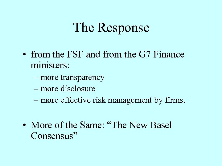 The Response • from the FSF and from the G 7 Finance ministers: –