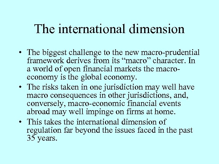 The international dimension • The biggest challenge to the new macro-prudential framework derives from