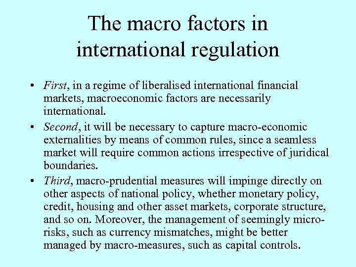 The macro factors in international regulation • First, in a regime of liberalised international