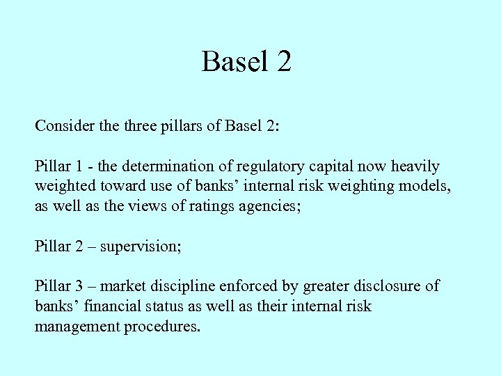 Basel 2 Consider the three pillars of Basel 2: Pillar 1 - the determination