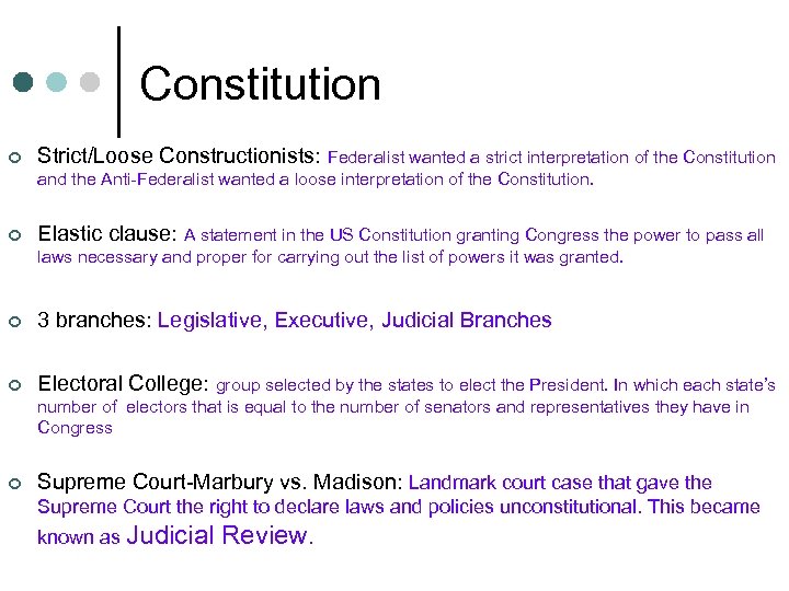 Constitution ¢ Strict/Loose Constructionists: Federalist wanted a strict interpretation of the Constitution and the