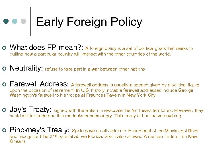 Early Foreign Policy ¢ What does FP mean? : A foreign policy is a
